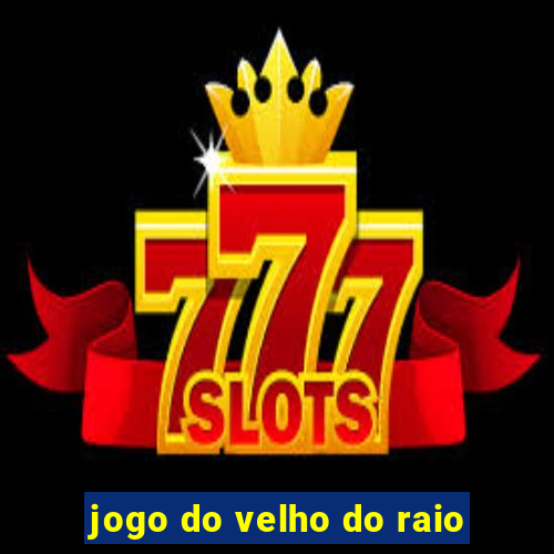 jogo do velho do raio